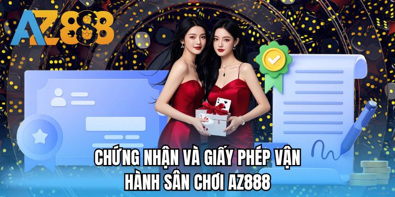 Chứng nhận và giấy phép vận hành sân chơi AZ888